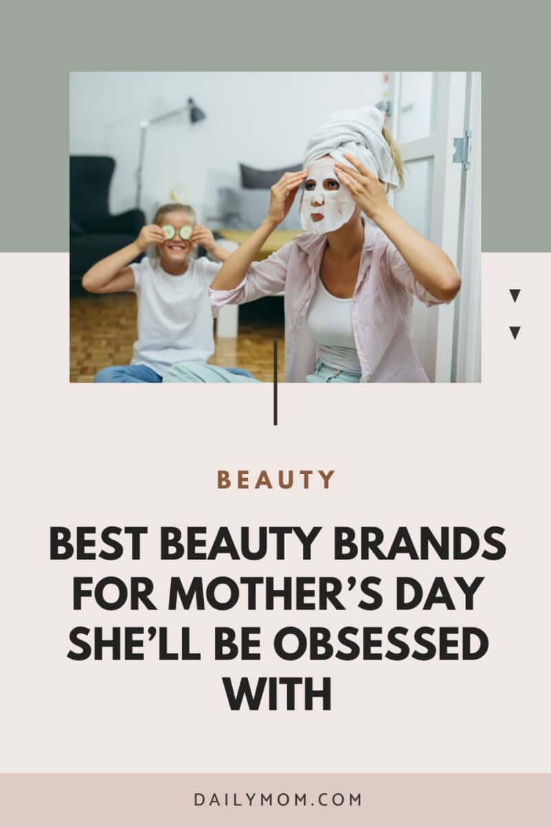 Best Beauty Brands For Mother’s Day: Skincare, Haircare, And Makeup Worth Adding To Cart 53 Daily Mom, Magazine For Families